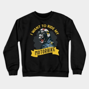 I want to ride my  Motorbike Crewneck Sweatshirt